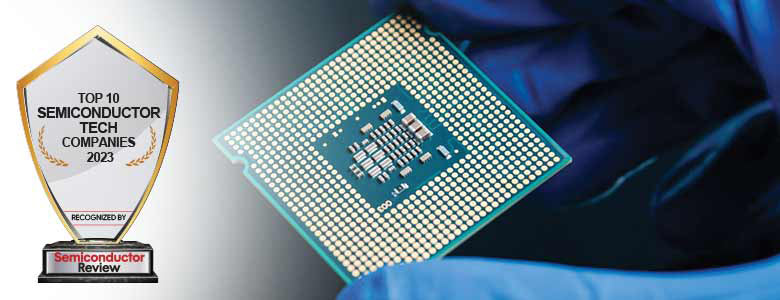 Top 10 Semiconductor Tech Companies – 2023